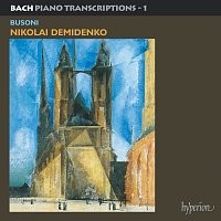 Nikolai Demidenko – Bach: Piano Transcriptions, Vol. 1 – Busoni I