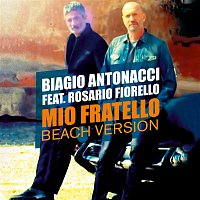Biagio Antonacci, Rosario Fiorello – Mio fratello (Beach Version)