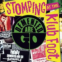 Demented Are Go – Stomping at the Klub Foot