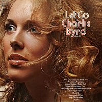 The Charlie Byrd Quartet – Let Go (Live at the Hong Kong Bar, Century Plaza Hotel in Los Angeles, February 27 and 28, 1969)