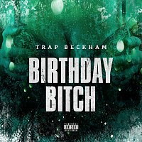 Trap Beckham – Birthday Bitch