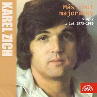 Karel Zich – Máš chuť majoránky (Nahrávky z let 1973-1985) MP3