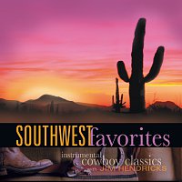 Jim Hendricks – Southwest Favorites: Instrumental Cowboy Classics