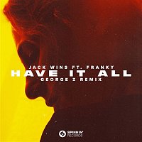 Jack Wins – Have It All (feat. Franky) [George Z Remix] [Extended Mix]