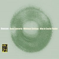 Oliver Knussen, London Sinfonietta, Lucy Shelton, Barry Tuckwell, Michael Collins – Knussen: Horn Concerto, Whitman Settings, etc.