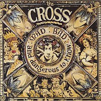The Cross – Mad: Bad: And Dangerous To Know