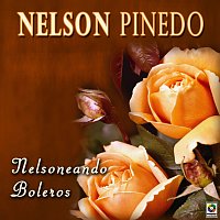 Nelson Pinedo – Nelsoneando Boleros
