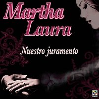 Martha Laura – Nuestro Juramento