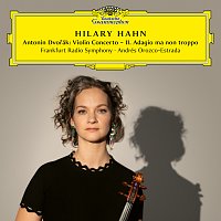 Hilary Hahn, Frankfurt Radio Symphony, Andrés Orozco-Estrada – Dvořák: Violin Concerto in A Minor, Op. 53, B. 108: II. Adagio ma non troppo