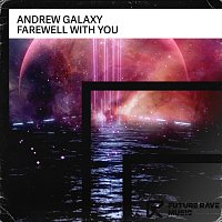 Andrew Galaxy – Farewell with You