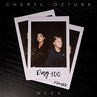 Cheryl Ozturk, Mees – Dag 100 [Remix]