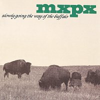 MxPx – Slowly Going The Way Of The Buffalo