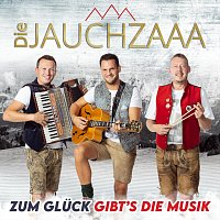 Die Jauchzaaa – Zum Glück gibt’s die Musik