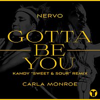 NERVO, Carla Monroe – Gotta Be You [Kandy "Sweet & Sour" Remix]