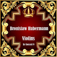Bronislaw Hubermann – Violins In Concert 9