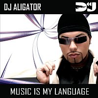DJ Aligator Project – Music Is My Language
