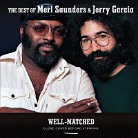 Merl Saunders, Jerry Garcia – Well-Matched: The Best Of Merl Saunders & Jerry Garcia