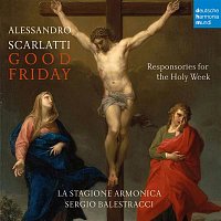 La Stagione Armonica – A. Scarlatti: Responsories for the Holy Week: Good Friday