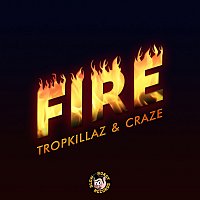 Tropkillaz, Craze – Fire