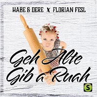 Habe & Dere, Florian Fesl – Geh Alte gib a Ruah