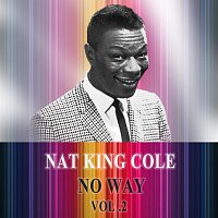 Nat King Cole – No Way Vol. 2