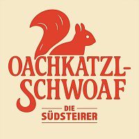 Die Sudsteirer – Oachkatzlschwoaf
