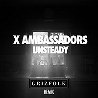 X Ambassadors – Unsteady [Grizfolk Remix]