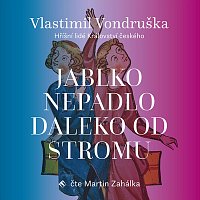 Martin Zahálka – Vondruška: Jablko nepadlo daleko od stromu - Hříšní lidé Království českého