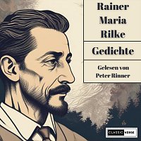 Peter Rinner – Rainer Maria Rilke: Gedichte