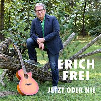 Erich Frei – Jetzt oder nie