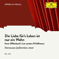 Hermann Jadlowker, Unknown Choir, Unknown Orchestra – Offenbach: Les contes d’Hoffmann: Die Liebe fur's Leben ist nur ein Wahn [Sung in German]