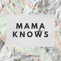 Ben Utomo – Mama Knows