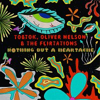 Tobtok, Oliver Nelson, The Flirtations – Nothing But A Heartache