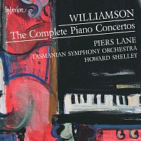 Piers Lane, Tasmanian Symphony Orchestra, Howard Shelley – Malcolm Williamson: The Complete Piano Concertos