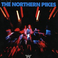 The Northern Pikes – Gig