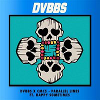 DVBBS & CMC$, Happy Sometimes – Parallel Lines