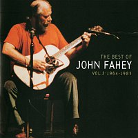 John Fahey – The Best Of John Fahey:  Vol. 2 1964-1983