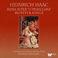 Konrad Ruhland, Capella Antiqua Munchen – Isaac: Missa super "O praeclara", Motets & Songs