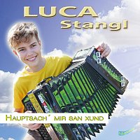 Luca Stangl – Hauptsach’ mir san xund