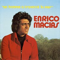 Enrico Macias – Un homme a traversé la mer
