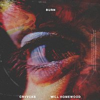 Crvvcks, Will Homewood – Burn