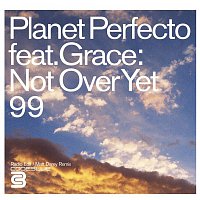 Planet Perfecto, Grace – Not Over Yet '99