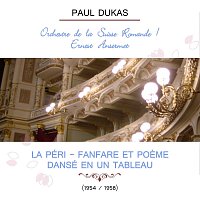 Orchestre De La Société Des Concerts Du Conservatoire – Orchestre de la Suisse Romande / Ernest Ansermet play: Paul Dukas: La Péri - Fanfare et Poeme dansé en un tableau (1954 / 1958)