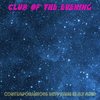 Contemporaneous Egyptians In My Mind – Club Of The Evening