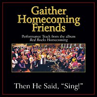 Bill & Gloria Gaither – Then He Said, "Sing!" [Performance Tracks]