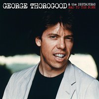 George Thorogood & The Destroyers – Bad To The Bone 25 Anniversary