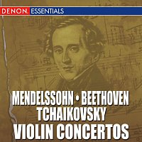 Různí interpreti – Mendelssohn - Beethoven - Tchaikovsky: Violin Concertos