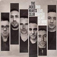 The Jaded Hearts Club – This Love Starved Heart of Mine (It's Killing Me)