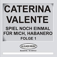 Caterina Valente – Spiel noch einmal für mich, Habanero Folge 1