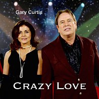 Gary Curtis – Crazy Love